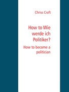 Chriss Craft: How to Wie werde ich Politiker? 