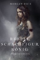Morgan Rice: Rebell, Schachfigur, König (Für Ruhm und Krone – Buch 4) ★★★★