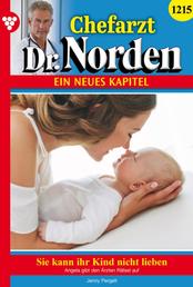 Sie kann ihr Kind nicht lieben - Chefarzt Dr. Norden 1215 – Arztroman