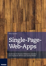 Single-Page-Web-Apps - JavaScript im Einsatz: Webseiten erstellen mit AngularJS, Meteor und jQuery Mobile