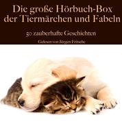 Die große Hörbuch Box der Tiermärchen und Fabeln - 50 zauberhafte Geschichten