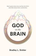 Brad Sickler: God on the Brain 