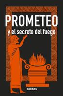 Bernardo Souvirón: PROMETEO y el secreto del fuego 