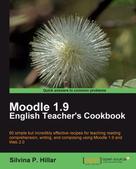 Silvina P. Hillar: Moodle 1.9 English Teacher's Cookbook 