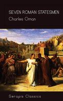 Charles Oman: Seven Roman Statesmen (Serapis Classics) 