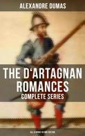 Alexandre Dumas: The D'Artagnan Romances - Complete Series (All 6 Books in One Edition) 