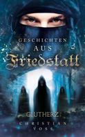 Christian Voss: Geschichten aus Friedstatt Band 1: Glutherz 