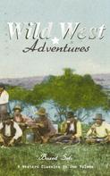 Emerson Hough: WILD WEST ADVENTURES – Boxed Set: 9 Western Classics in One Volume (Illustrated) 