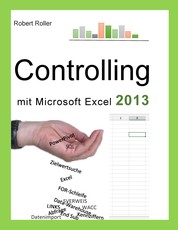 Controlling mit Excel 2013 - Der schnelle Einstieg in Grundlagen und Praxis