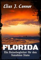 Elias J. Connor: Florida - Ein Reisebegleiter für den Sunshine State 