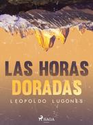 Leopoldo Lugones: Las horas doradas 