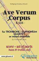 Wolfgang Amadeus Mozart: Ave Verum Corpus - Trombone/Euphonium Quartet (score & parts) 