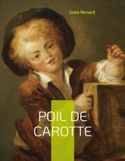 Poil de carotte - Célèbre roman autobiographique de Jules Renard