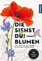 Eva-Maria Dreyer: Die siehst du - Blumen 