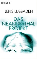 Jens Lubbadeh: Das Neanderthal-Projekt ★★★★