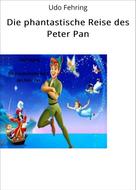 Udo Fehring: Die phantastische Reise des Peter Pan 