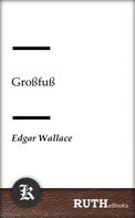 Edgar Wallace: Großfuß 