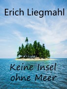 Erich Liegmahl: Keine Insel ohne Meer 