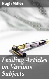 Leading Articles on Various Subjects