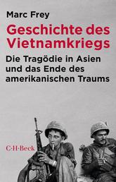 Geschichte des Vietnamkriegs - Die Tragödie in Asien und das Ende des amerikanischen Traums