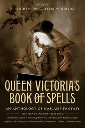 Queen Victoria's Book of Spells - An Anthology of Gaslamp Fantasy
