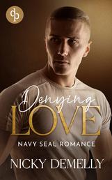 Denying Love - Navy SEAL Romance