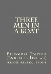Three Men In A Boat - Bilingual Edition (English – Italian)