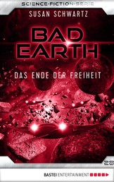 Bad Earth 28 - Science-Fiction-Serie - Das Ende der Freiheit