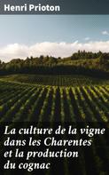 Henri Prioton: La culture de la vigne dans les Charentes et la production du cognac 