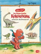 Ingo Siegner: Alles klar! Der kleine Drache Kokosnuss erforscht... Die Dinosaurier ★★★★★