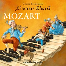 Mozart - Abenteuer Klassik (Autorinnenlesung mit Musik)