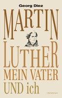 Georg Diez: Martin Luther, mein Vater und ich 