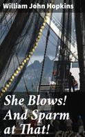William John Hopkins: She Blows! And Sparm at That! 