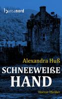 Alexandra Huß: Schneeweiße Hand 