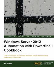 Windows Server 2012 Automation with PowerShell Cookbook - If you work on a daily basis with Windows Server 2012, this book will make life easier by teaching you the skills to automate server tasks with PowerShell scripts, all delivered in recipe form for rapid implementation.
