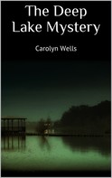 Carolyn Wells: The Deep Lake Mystery 