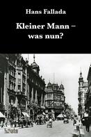 Hans Fallada: Kleiner Mann was nun? 