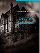 Sylvia McKaylander: Deborahs Geheimnis 