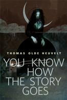 Thomas Olde Heuvelt: You Know How the Story Goes 