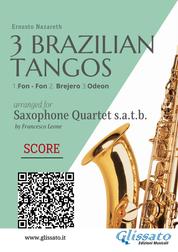 Saxophone Quartet score : 3 Brazilian Tangos - 1.Fon - Fon 2. Brejero 3.Odeon