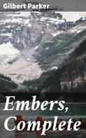 Gilbert Parker: Embers, Complete 