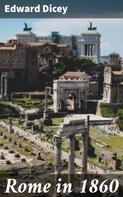 Edward Dicey: Rome in 1860 