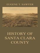Eugene T. Sawyer: History of Santa Clara County 