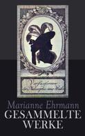 Marianne Ehrmann: Gesammelte Werke 