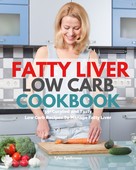 Tyler Spellmann: Fatty Liver Low Carb Cookbook 