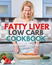 Fatty Liver Low Carb Cookbook - 35+ Curated and Tasty Low Carb Recipes To Manage Fatty Liver