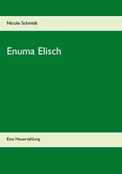 Nicole Schmidt: Enuma Elisch 