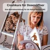 Crashkurs für Dosenöffner - Eine Betriebsanleitung für die Katze-Mensch-WG