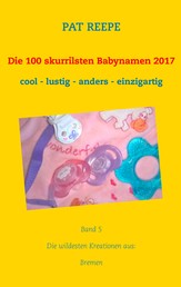 Die 100 skurrilsten Babynamen 2017 - Bremen
