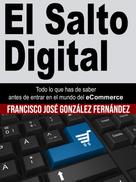 Francisco Jose Gonzalez Fernandez: El Salto Digital 